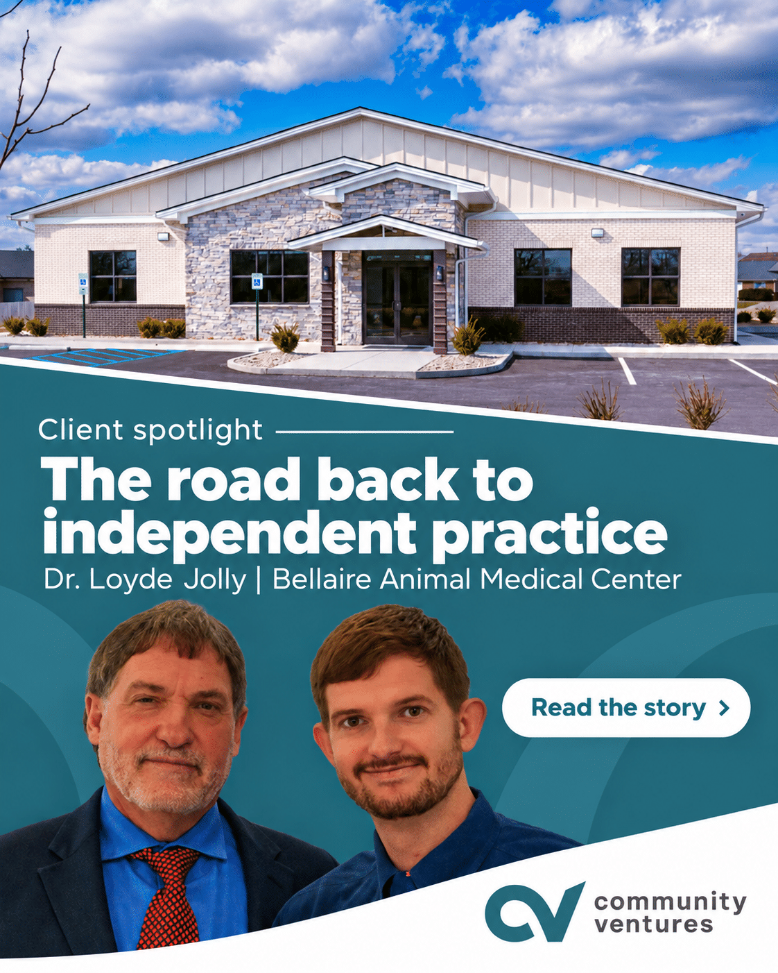 Community Ventures client spotlight: The road back to independent practice, featuring Dr. Loyde Jolly, Dr. Zachary Jolly and Bellaire Animal Medical Center.